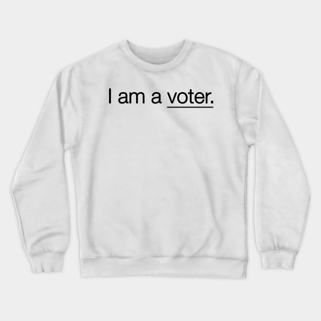 I am a VOTER Crewneck Sweatshirt by Gregorous Design